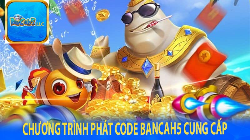 Chương trình phát code bancah5 cung cấp